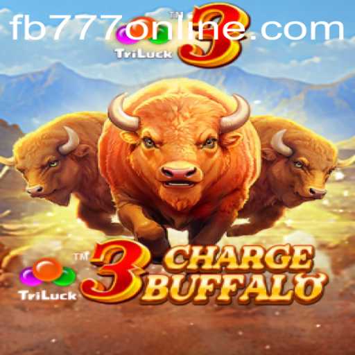 Unveiling 3ChargeBuffalo: A Thrilling Gaming Experience with FB777